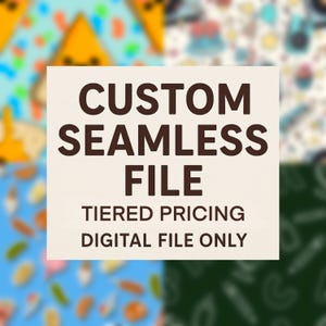 Digital Custom Seamless File • Repeat Pattern • Personalized Design • Tiered Pricing | DIGITAL ITEM ONLY |