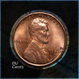 May include: A copper-colored 1940 Lincoln penny, featuring Abraham Lincoln's profile, the word "LIBERTY," and the inscription "IN GOD WE TRUST." The coin is set against a dark background with the text "BU Cents."
