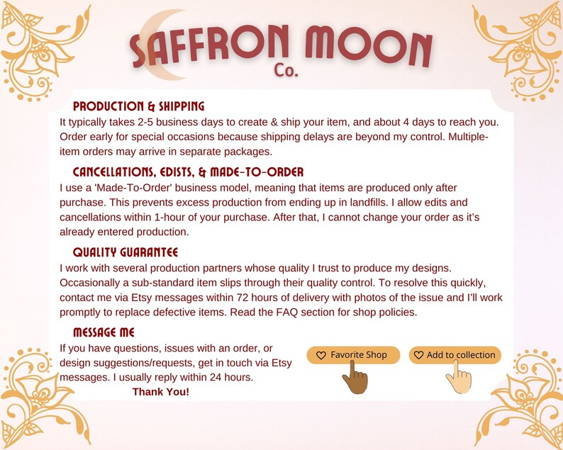 May include: A text-based image with the title "Saffron Moon Co." and information about production and shipping, cancellations, edits, and made-to-order items, quality guarantee, and a message section. The image also includes two buttons: "Favorite Shop" and "Add to collection".