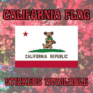 May include: A red, white, and green California flag with a red star and a brown bear with a green shirt standing on a green hill. The text "CALIFORNIA REPUBLIC" is printed in black on the flag. The flag is surrounded by a pink and red floral background. The text "STICKERS AVAILABLE" is printed in red at the bottom of the image.