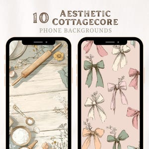 May include: Two smartphones displaying aesthetic cottagecore phone backgrounds. One features a rolling pin and baking ingredients, the other showcases pastel bows. The text at the top reads "10 Aesthetic Cottagecore Phone Backgrounds."