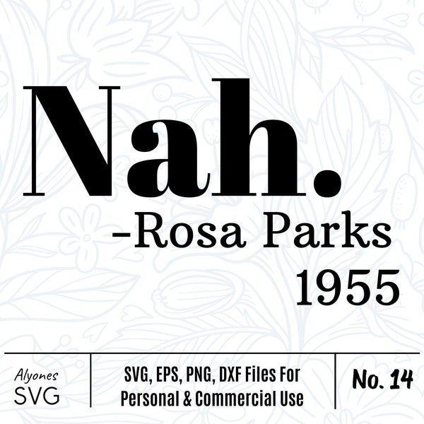 Nah Rosa Parks, 1955 SVG, Civil Rights SVG, feminist svg, girl power, cut file, Cutting Files