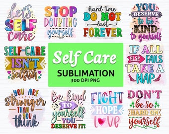 Self care Sublimation Bundle, Self care png bundle, Sublimation, 300 DPI, Mental Health Png Bundle, Motivational Png, Positive, print file
