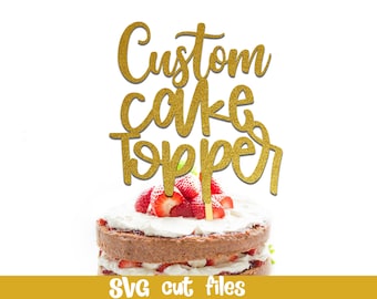 Personalised Cake topper, Custom Cake Topper design, Custom svg file, Personalise with Any Name and Any Age, Birthday cake, Wedding SVG
