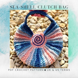 May include: A handmade, sea-shell shaped clutch bag in shades of blue, pink, and white. The bag features a spiral design in the center and a handle at the top. The text "SEA-SHELL CLUTCH BAG" is at the top. The text "PDF CROCHET PATTERN UK & US TERMS" is at the bottom.