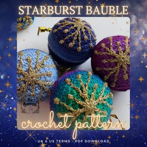 May include: Crochet pattern for a starburst bauble ornament. The pattern includes four different color variations: blue, purple, green, and teal. Each bauble features a gold snowflake design.