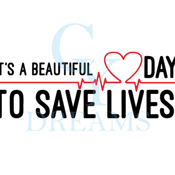 Grey's Anatomy, Its A Beautiful Day To Save Lives, Cricut, SVG, Digital,