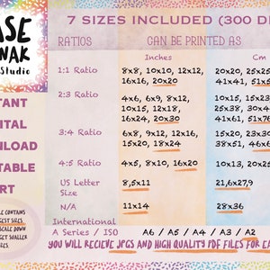 May include: A chart showing 7 different sizes of printable art in inches and centimetres. The chart includes ratios for each size, such as 1:1, 2:3, 3:4, and 4:5. The text "You will receive JPGs and high quality PDF files for each ratio" is at the bottom of the chart.