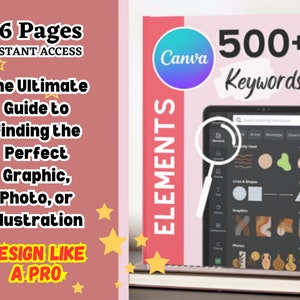 May include: A pink and white book cover with the text "Canva ELEMENTS 500+ Keywords" and a graphic of a tablet screen showing a search bar with the text "Search anything from Canva". The book cover also has a magnifying glass over the tablet screen.