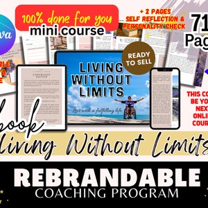 May include: A digital product mockup with the title "Living Without Limits" and the text "100% done for you mini course" and "71+ Pages". The mockup shows a digital ebook, a phone screen, and a laptop screen. The ebook is a coaching program with self-reflection and personality check pages. The product is rebrandable.