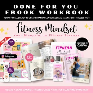 May include: A pink and white digital product mockup featuring an ebook, journal, and social media templates for a fitness mindset course. The ebook cover features the text "Fitness Mindset" and "Your Blueprint to Fitness Success". The journal cover features the text "Fitness Mindset Journal". The social media templates feature the text "40+ Post Templates" and "40+ Story Templates". The text "Editable in Canva" is also included in the mockup.