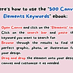May include: A pink background with black text explaining how to use the "500 Canva Elements Keywords" ebook. The text explains how to open Canva, click on the "Elements" tab, search for elements, and drag and drop them onto your design.