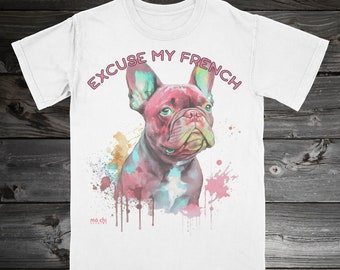 French Bulldog - Excuse My French Shirt