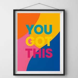 Printable Wall Art Prints,&#39;&#39;You Got This&#39;&#39; Home Decor, Inspirational Quotes, Motivational Poster, Downloadable Digital Download