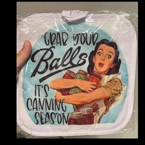Grab your balls its canning season pot holder