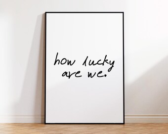 How Lucky Are We Quote Print: Sentimental Bedroom Wall Art (Digital Download