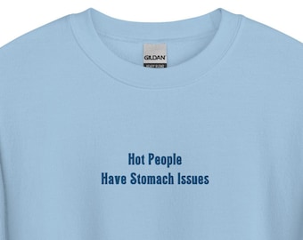 Hot People Have Stomach Issues Unisex Sweatshirt