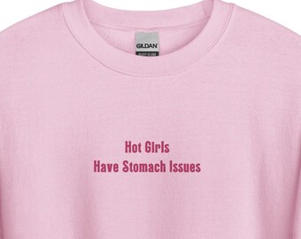 Hot Girls Have Stomach Issues Unisex Sweatshirt