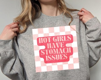 Hot Girls Have Stomach Issues Unisex Sweatshirt