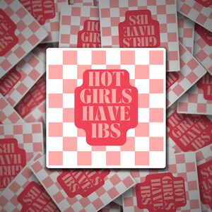 Hot Girls have IBS sticker