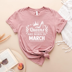 Queens Are Born In March, March Birthday Custom Print Shirt, Personalized Party Tee, Outdoor Adventure Gift for Her, Women's Birthday Gift