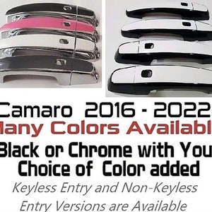 May include: Set of exterior door handles for a 2016-2022 Chevrolet Camaro. The handles are available in black or chrome with a choice of color added. Keyless entry and non-keyless entry versions are available.