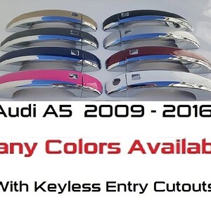 May include: A set of eight Audi A5 car door handles in various colors, including black, white, red, blue, pink, and beige. The handles are chrome-plated and have keyless entry cutouts. Audi A5 2009 - 2016. Many Colors Available. With Keyless Entry Cutouts.