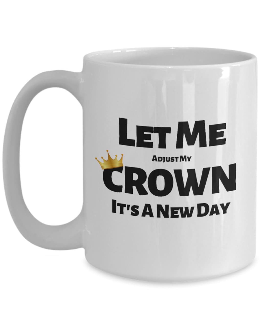 Let Me Adjust My Crown Mug Queen Mug Fairytale Mug Etsy