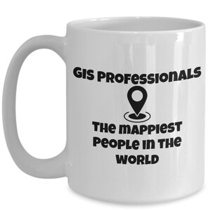 GIS Professional Funny Coffee Mug, GIS, Geographic Information System, Cartographer Geography Mug