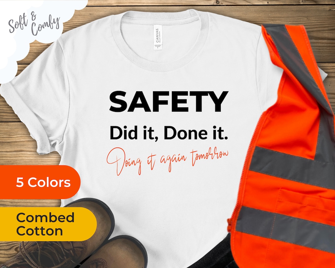 Safety Did It, Done It, Doing It Again Tomorrow Safety Manager Tshirt