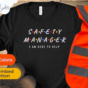 Safety Manager is Your Friend | I Am Here To Help | Friends Style Safety Manager Tshirt | Safety and Health Manager Tee