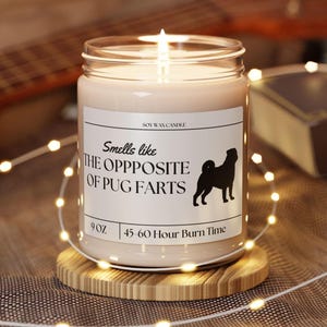 Funny Pug Soy Wax Candle - &quot;Smells Like The Opposite of Pug Farts&quot;