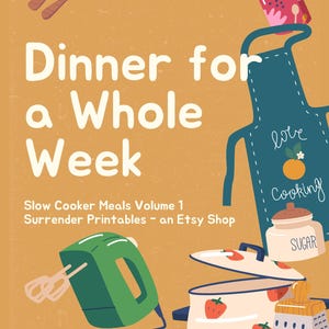 Puede incluir: Una ilustración colorida de utensilios y suministros de cocina, que incluye una batidora de mano verde, una olla roja y blanca con fresas, un rallador, un tarro de azúcar, un tarro de galletas y un delantal azul con las palabras "love cooking" en él. El texto "Dinner for a Whole Week" está en la parte superior de la imagen. El texto "Slow Cooker Meals Volume 1 Surrender Printables - an Etsy Shop" está debajo de la imagen.