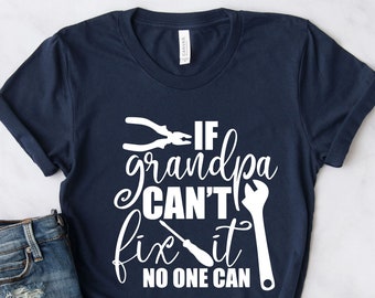 Father’s Day Shirt, Grandpa Shirt,Dad Tee, Grandpa Gift,Funny Shirt,Gift for Grandpa,Grandpa Tee,If Grandpa Can't Fix It No One Can Shirt