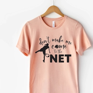 Don&#39;t Make Me Come to The Net Tennis T-shirt, Tennis Mom, Tennis Dad, Tennis Gift, Tennis Coach, Tennis Player Gift, Funny Tennis Shirt