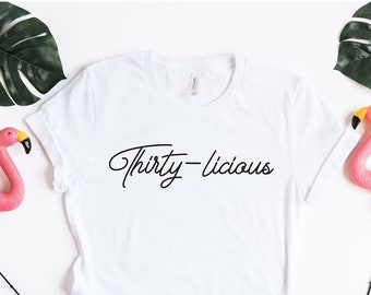 Thirty-licious Birthday Shirt, 30th Birthday Gift, 30th Birthday Tee, Thirtieth Year Old Tee, Thirtieth Birthday Shirt, Birthday T Shirt