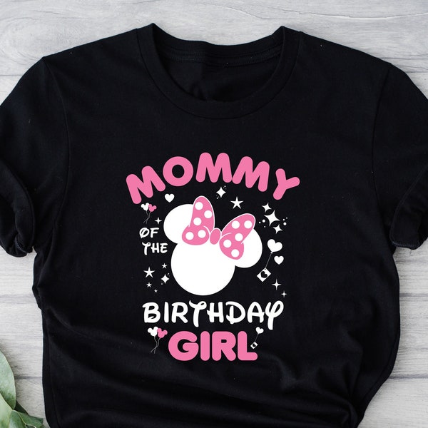 Birthday Gift, Mommy of the Birthday Girl Shirt, Mom Tee,Funny Minnie Shirt,Birthday Shirt, Minnie Shirt,Disneyworld Shirt,Birthday Girl Mom