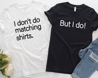 Funny Couple Shirts, I Don't Do Matching Shirts Couple T-shirt, Matching Couple Shirt, Love Shirt, Couple Shirts, Gift for Couples