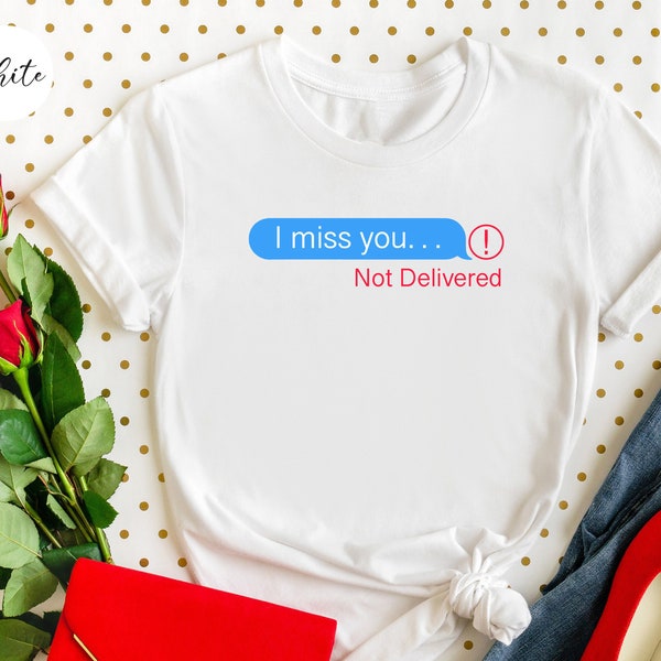 Ich vermisse dich Nachricht nicht geliefert Shirt, lustiges Single Valentinstag Shirt, Valentinstag Shirt, Single Shirt, Anti Valentine, Meme Shirt