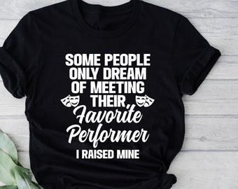 Theater Mom T-Shirt, Proud Performer Parent Gift