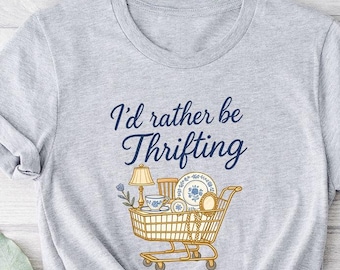 I’d Rather Be Thrifting Shirt, Thrift Store Tee, Flea Markets T-shirt, Thrifter Swag