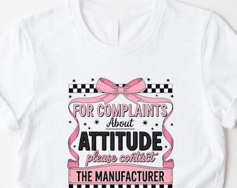 Funny Attitude Shirt, Sassy Women's Graphic Tee, Sarcastic Humor Top
