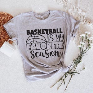 Basketball is My Favorite Season T-shirt, Basketball Mom, Basketball Dad, Basketball Gift, Basketball Lover Shirt, Funny Basketball Shirt
