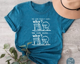 Camiseta "El código no funciona, ¿por qué?", regalo para un informático