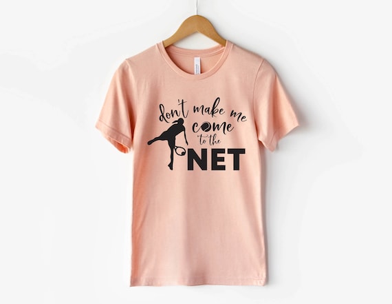 Tennis Fun Shirts Don't Make Me Come To The Net Tennis Gifts Tennis Fun Shirts Don't Make Me Come To The Net Tennis Gifts