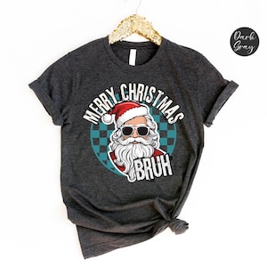 Funny Christmas Shirt,Merry Christmas Bruh Tee,Funny Santa Claus Shirt,Christmas Gift,Joy Shirt, Xmas Shirt, Gift for Christmas, Santa Shirt