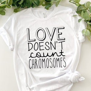 Love Doesn&#39;t Count Chromosomes T-shirt, Down Syndrome Shirt, Down Syndrome Awareness Gift, Down Syndrome Kids Shirt