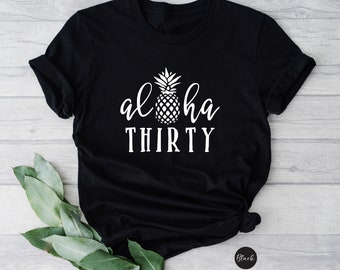 Aloha Thirty Pineapple Birthday Shirt
