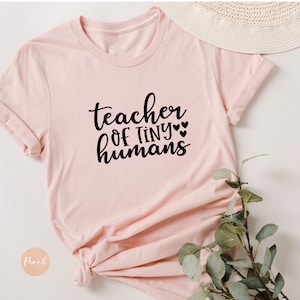 Teacher of Tiny Humans T-Shirt, Inspirational Teacher Gift