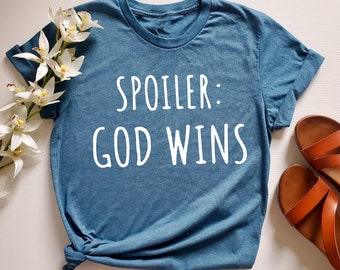 Spoiler God Wins T-Shirt, Funny Christian Tee